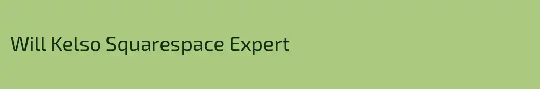 Will Kelso Squarespace Expert